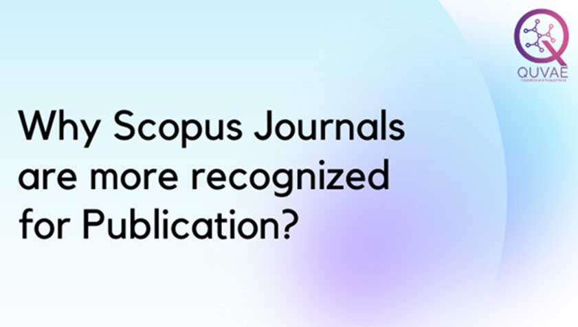 Why Scopus Indexed Journals are more recognized for Publication?