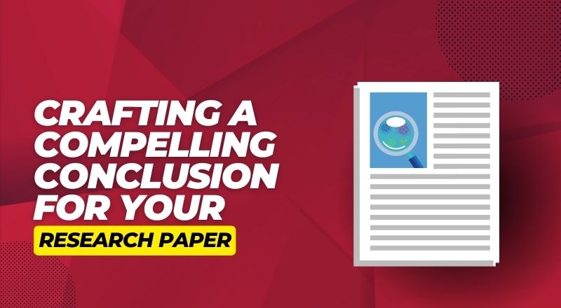 Crafting a Compelling Conclusion for Your Research Paper