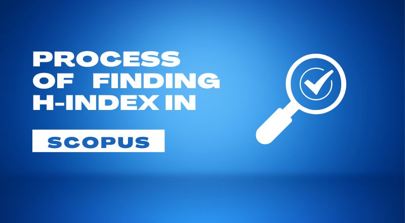 Unveiling the Process of Finding H-Index in Scopus