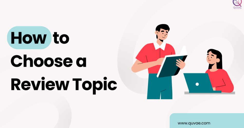 How to Choose a Review topic